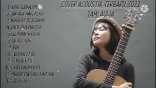 Cover Akustik Terbaru TAMI AULIA 2021- Cover lagu indo terbaru 2021 untuk santai