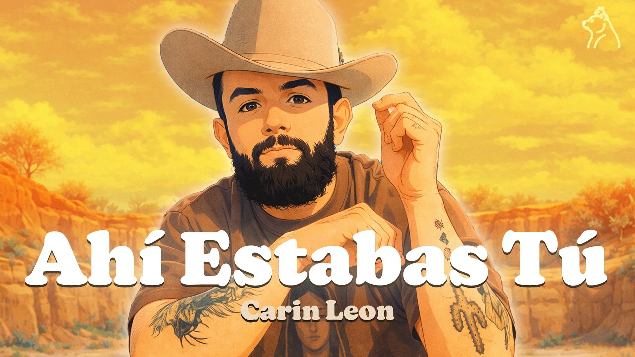 Carín León - Ahí Estabas Tú (Letra/Lyrics)