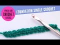 Why and how to use the foundation single crochet stitch fsc