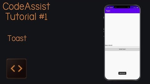 CodeAssist Tutorial #1: Toast