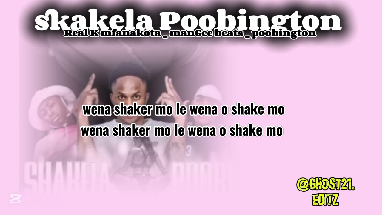 Shakela poobi - poobington _ real K mfanakota _ manGee beats | LYRICS 💚 