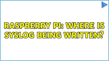 Raspberry Pi: Where is syslog being written? (2 Solutions!!)