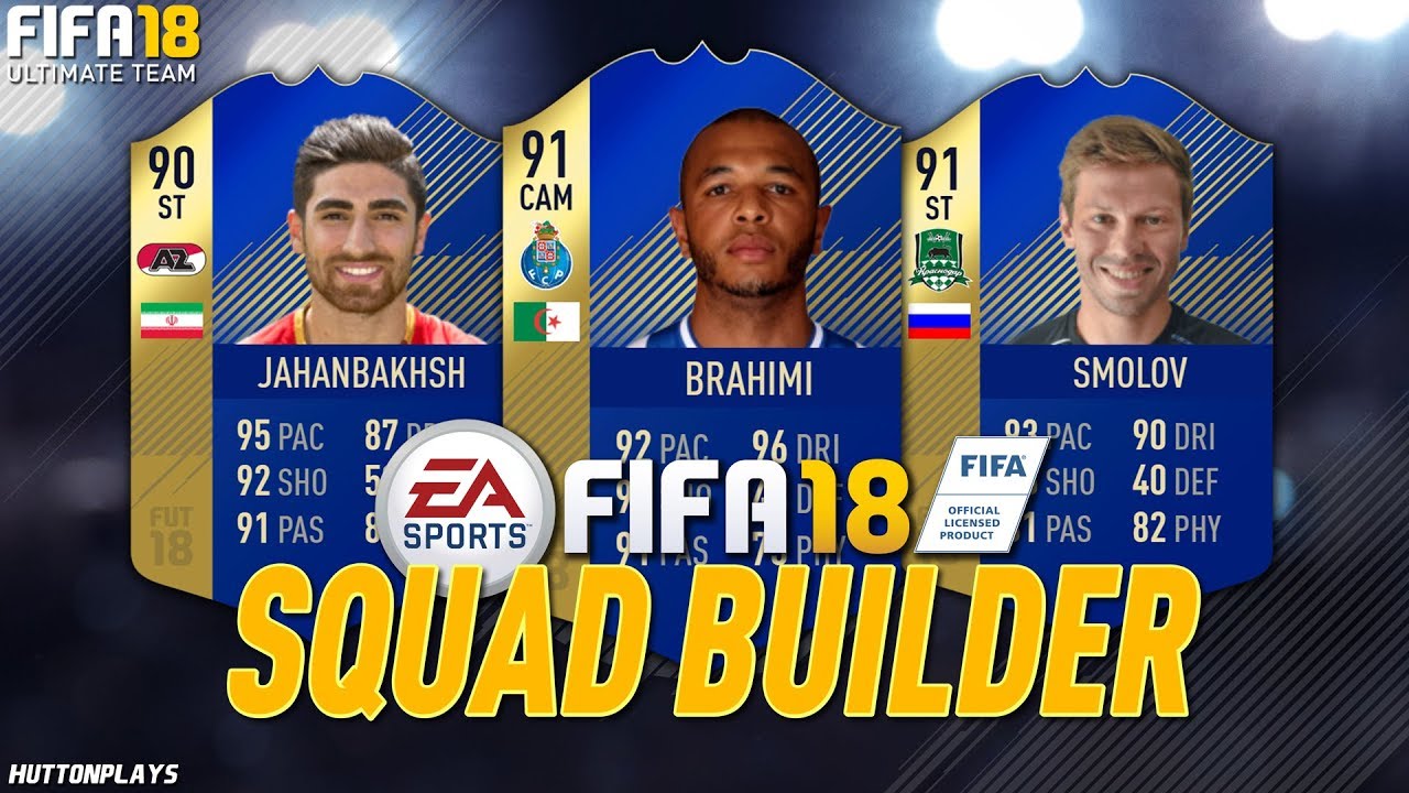 FIFA 18 Squad Builder - FINALLY! w/ TOTS Brahimi, TOTS Jahanbakhsh + TOTS Smolov!