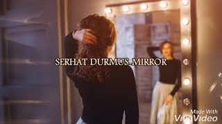 SERHAT DURMUS-MIRROR (LYRICS)
