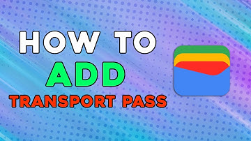 How To Add Transport Pass To Google Wallet (Quick Tutorial)