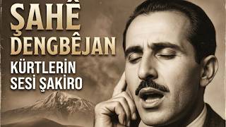 Dengbêj Şakiro I - Sesiyle Tarih Yazan Adam: 