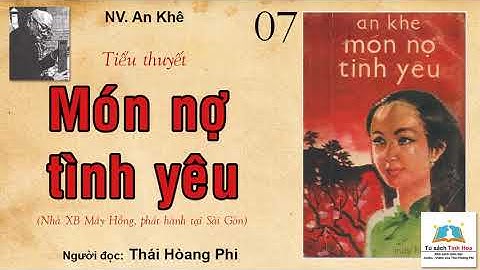 MÓN NỢ TÌNH YÊU. Tập 07. Tác giả: NV. An Khê. Người đọc: Thái Hoàng Phi
