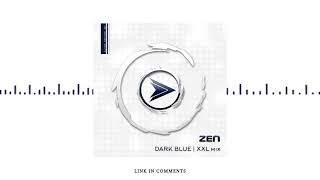 ZEN - "Dark Blue" (XXL mix) ᴴᴰ