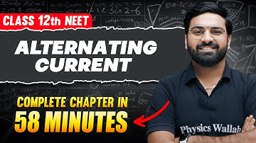 ALTERNATING CURRENT in 58 Minutes | FULL CHAPTER For NEET | PhysicsWallah