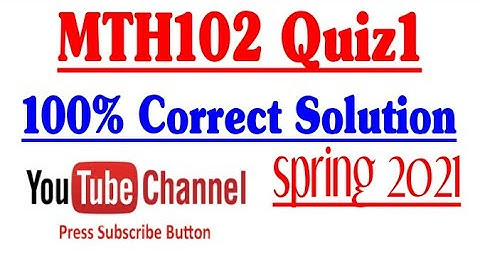 MTH102 Quiz1 Solution with Correct answer|💯%Correct| Spring 2021|
