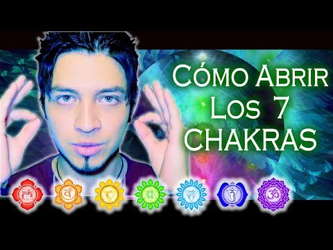 CÓMO ABRIR LOS CHAKRAS - Desbloquea tus 7 chakras