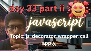 decorator, wrapper function, call and apply method in Urdu complete website dev series for beginners