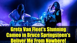 Greta Van Fleets Stunning Cameo In Bruce Springsteens Deliver Me From Nowhere