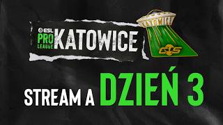 Esl Pro League Katowice - Season 24 18 Dzień 3 Transmisja A
