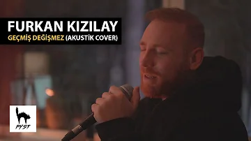 Furkan Kızılay - Geçmiş Değişmez #Cover: pyst akustik