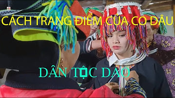 CÁCH TRANG ĐIỂM CỦA CÔ DAU DÂN TỘC DAO RẤT KỲ QUÁI VÀ ĐẶC SẮC CÓ GÌ KHÁC BIỆT / HUY MẶT TRỜI