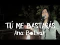 Ana Bolivar- Tú Me Bastarás (Sesiones Acústicas)