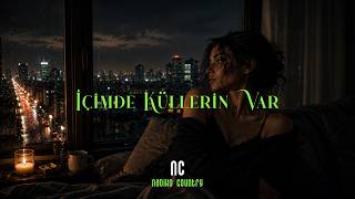 İçimde Küllerin Var Geceye Karışan Bir Aşk