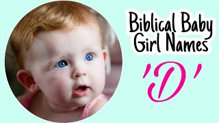 'D' Biblical Baby Girl Names / Christian girl names from letter 'D'