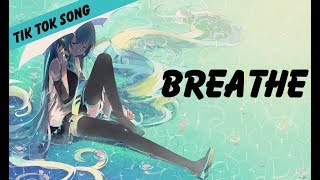 【TikTok Song】Breathe Nightcore