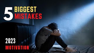 Stop These 5 BIGGEST MISTAKES 2023 - Best Motivational video | Inspiresity