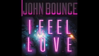 John Bounce - I Feel Love  (Extended Mix) Official 2024 Resimi