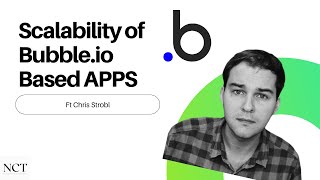 Scalability of bubble.io Apps FT Chris