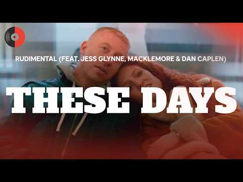 Rudimental (Feat. Jess Glynne, Macklemore & Dan Caplen) - These Days | Top Songs | Lyrics