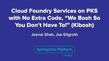 Cloud Foundry Services on PKS with No Extra Code, "We bosh so you don’t have to!"(Kibosh)