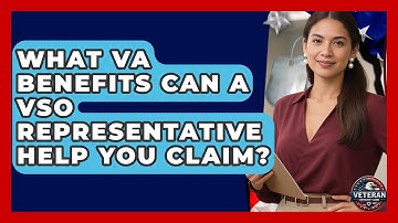 What VA Benefits Can A VSO Representative Help You Claim? - Veteran Community Guide