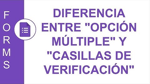 [GOOGLE FORMS] DIFERENCIA ENTRE "OPCIÓN MÚLTIPLE" Y "CASILLAS DE VERIFICACIÓN"