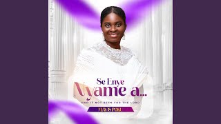 Se Enye Nyame a