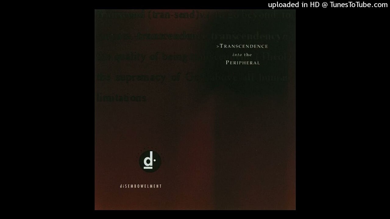 ///Disembowelment ‎– Transcendence Into The Peripheral///