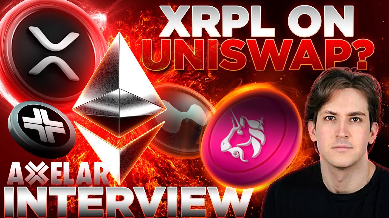XRPL Coming To Uniswap & Hyperliquid!?🚨Axelar INTERVIEW