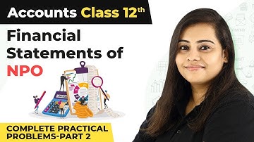 Financial Statements of NPO Complete Practical Problems (Part 2) | Class 12 Accounts Ch 1 | 2024-25