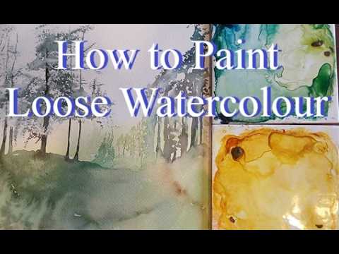 Loos Paint How to Paint Loose with Watercolour - YouTube