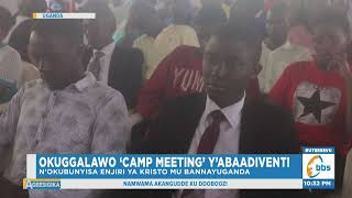 Okuggalawo ‘Camp Meeting’ y’Abaadiventi, Basabiddwa Okwezza Obuggya n’Okubunyisa Enjiri