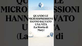 👀Quando le microespressioni hanno salvato una vita (La Storia di Mary) 🗣️
