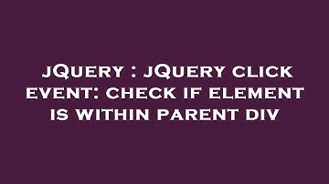 jQuery : jQuery click event: check if element is within parent div