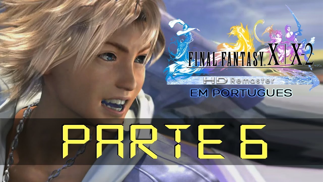 FINAL FANTASY X: REMASTER PC | LEGENDADO PT BR | PARTE 6 - YouTube