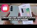 Como Atualizar Todos os Aplicativos Desatualizados pela Loja de Aplicativos da Samsung
