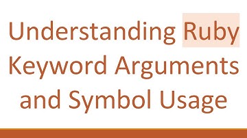 Understanding Ruby Keyword Arguments and Symbol Usage
