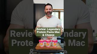 Review: Legendary Protein Pasta Mac & Cheese