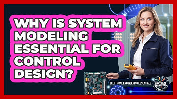 Why Is System Modeling Essential For Control Design?