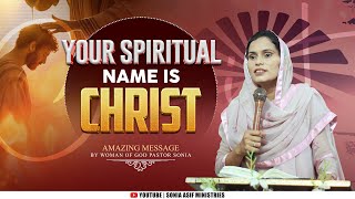 Your Spiritual Name Is Christ Amazing Message By Pastor Sonia Asif