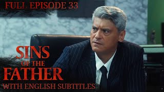 eng Sub Sins Of The Father   Episode 33