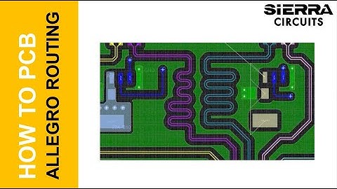 How to Execute PCB Routing in Allegro | Sierra Circuits