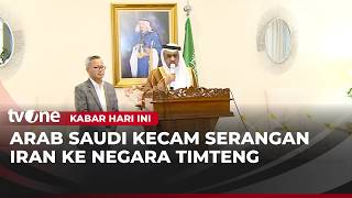 Dubes Arab Saudi untuk Indonesia Kecam Serangan Iran | Kabar Hari Ini