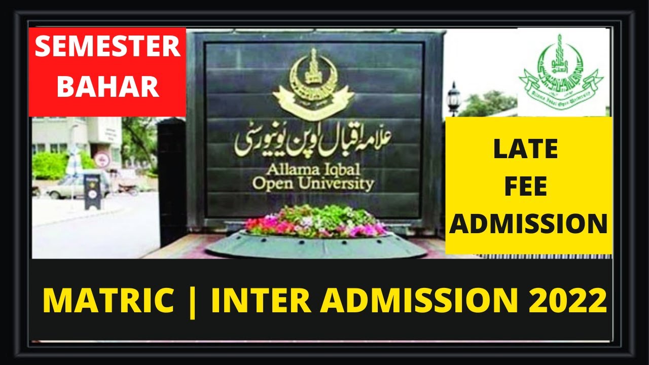 Allama iqbal open university || Admission semester bahar 2022 with late fee || MATRIC/INTER/ICOM