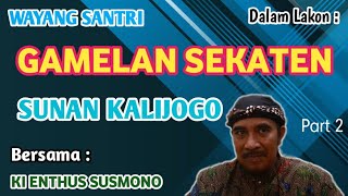Download Lagu Ki Enthus S - Wayang Santri (Lakon Gamelan Sekaten Sunan Kalijogo) Part 2 MP3